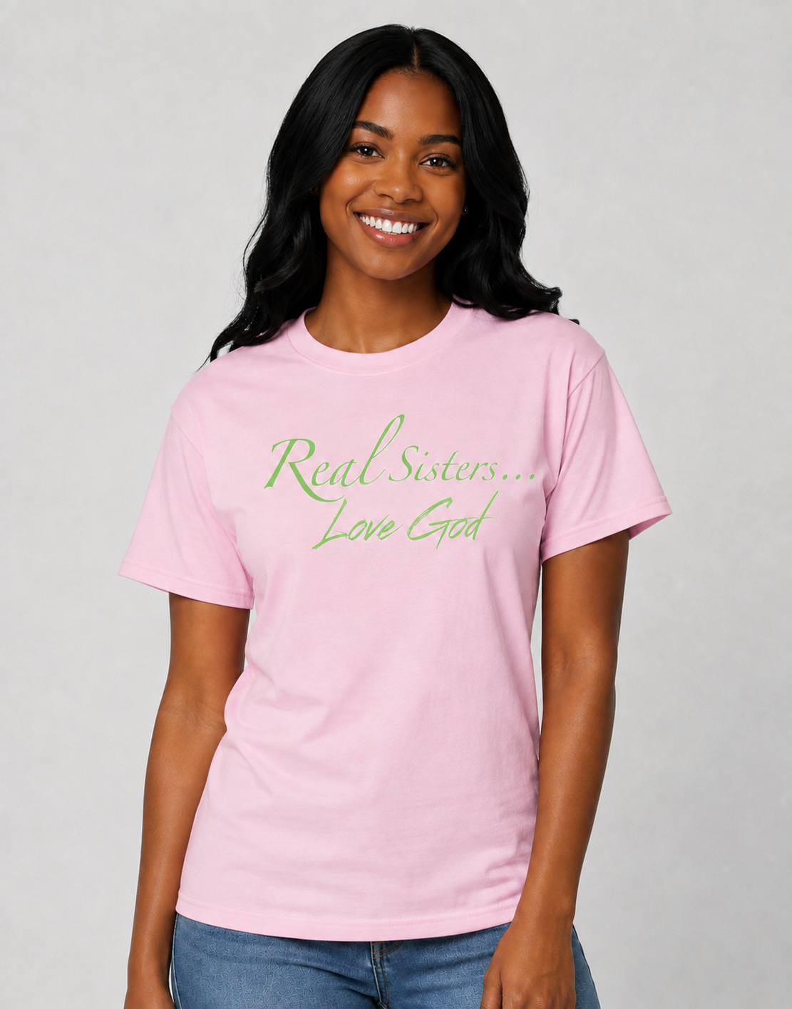 Real Sisters… Love God™ T-shirts by Apparel by Vel’s, LLC